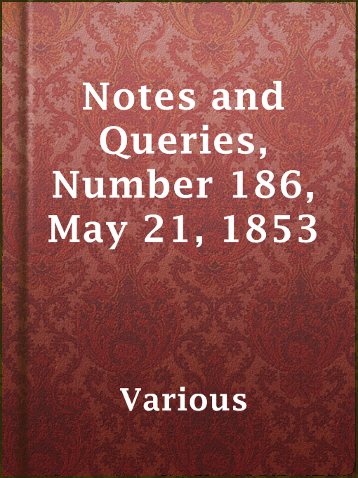 Title details for Notes and Queries, Number 186, May 21, 1853 by Various - Available